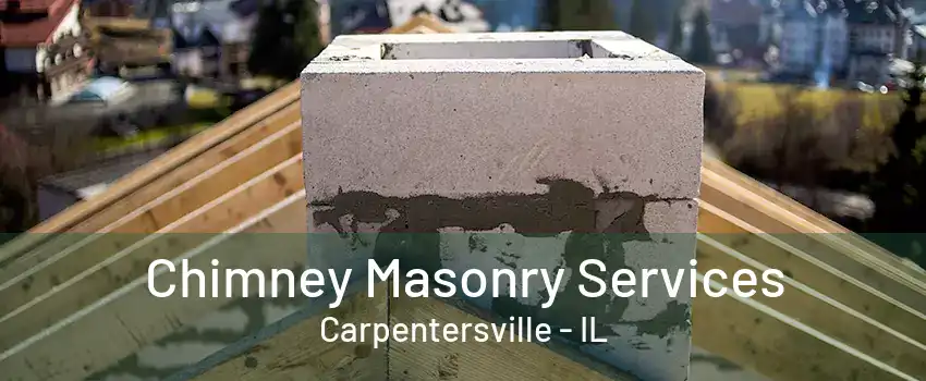 Chimney Masonry Services Carpentersville - IL