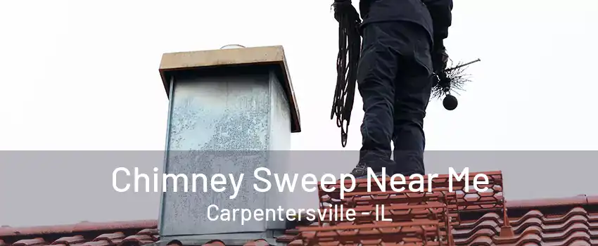 Chimney Sweep Near Me Carpentersville - IL