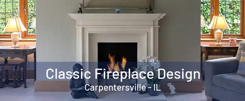 Classic Fireplace Design Carpentersville - IL