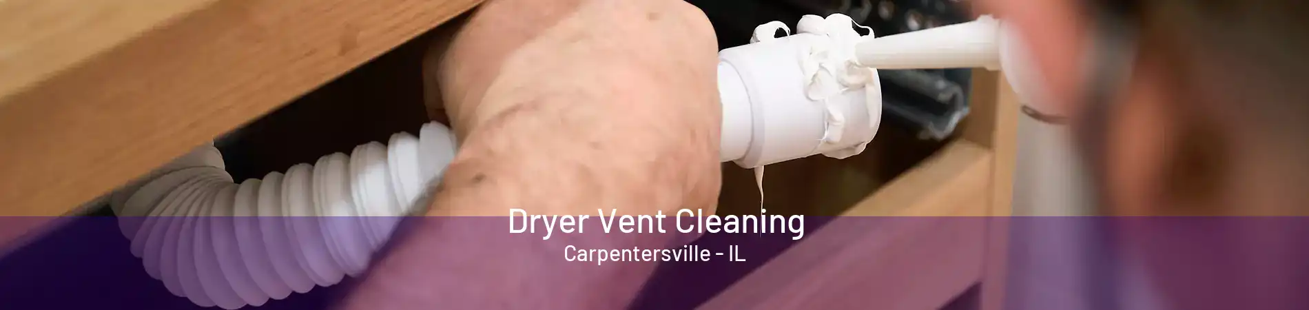 Dryer Vent Cleaning Carpentersville - IL