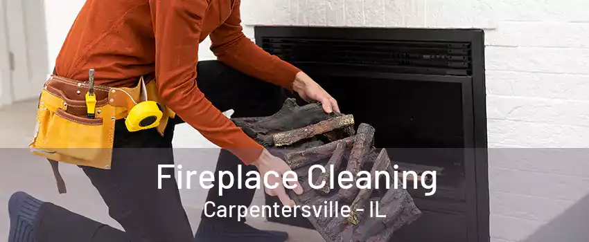 Fireplace Cleaning Carpentersville - IL