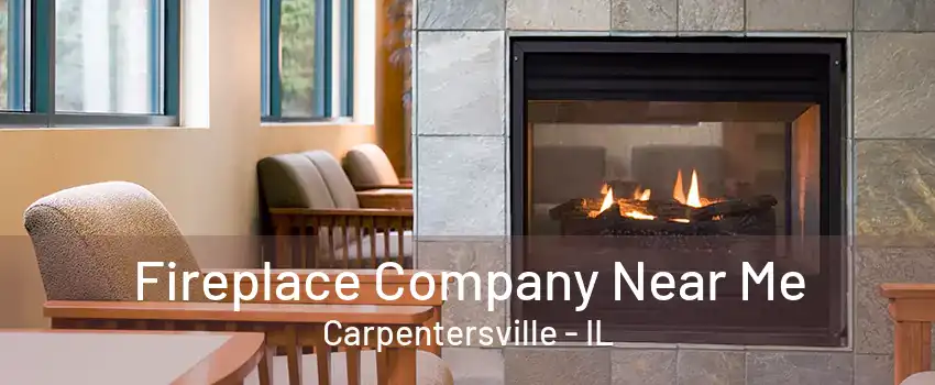 Fireplace Company Near Me Carpentersville - IL