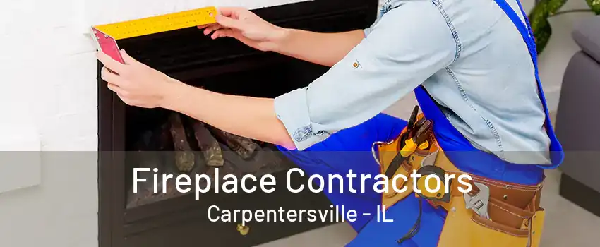 Fireplace Contractors Carpentersville - IL