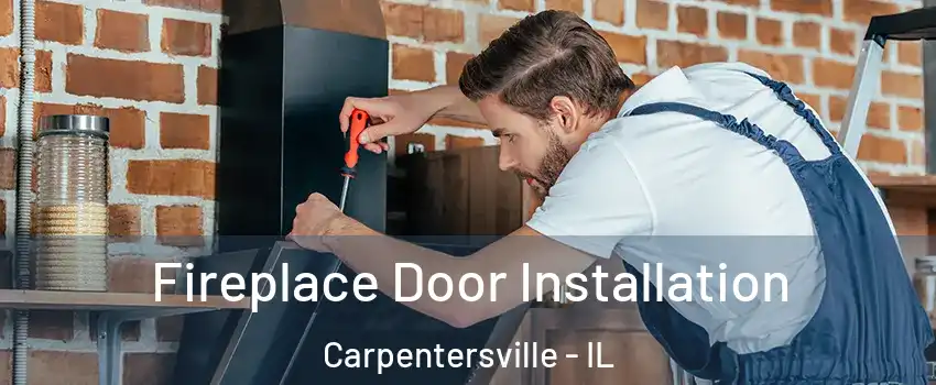 Fireplace Door Installation Carpentersville - IL