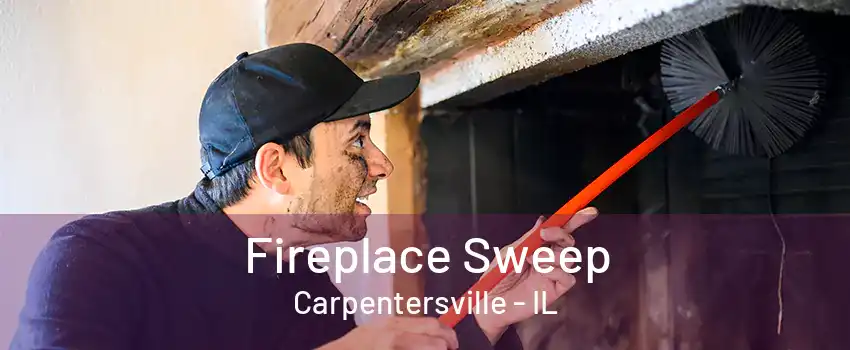 Fireplace Sweep Carpentersville - IL