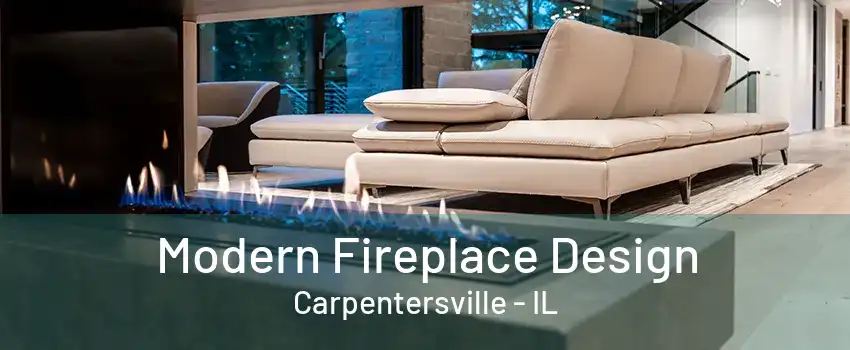 Modern Fireplace Design Carpentersville - IL