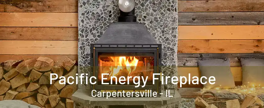 Pacific Energy Fireplace Carpentersville - IL