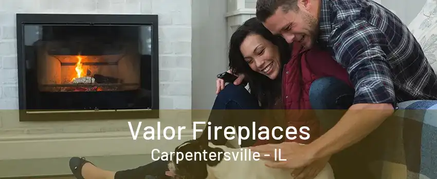 Valor Fireplaces Carpentersville - IL