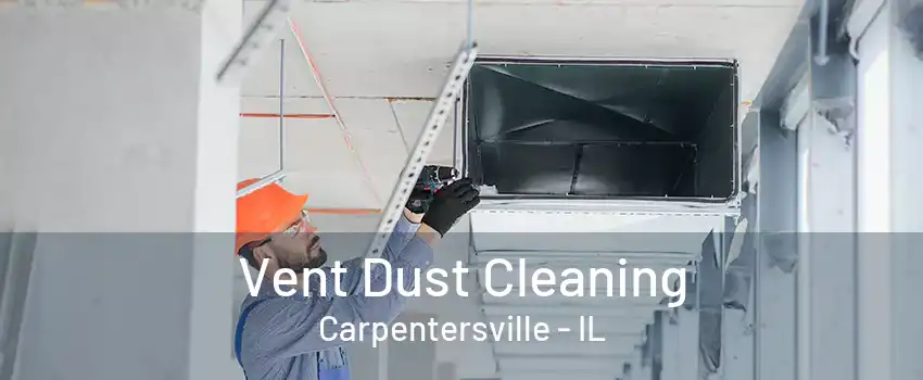 Vent Dust Cleaning Carpentersville - IL